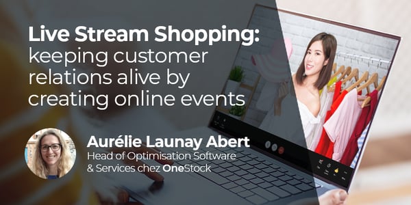 Live Stream Shopping: keeping customer relations alive by creating online events