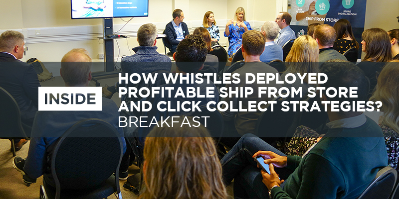 INSIDE: HOW WHISTLES DEPLOYED PROFITABLE SHIP FROM STORE AND CLICK & COLLECT STRATEGIES