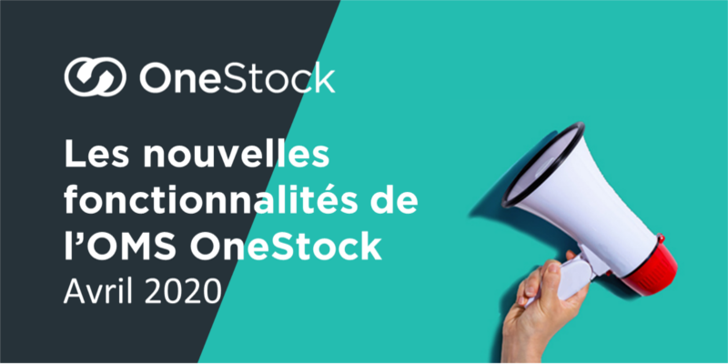Avril : Les nouvelles fonctionnalités de l’OMS OneStock