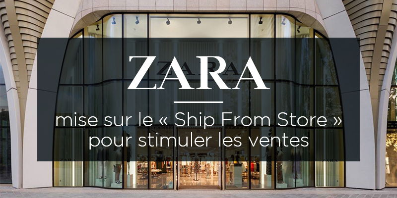 Zara mise sur le « ship from store » pour stimuler les ventes