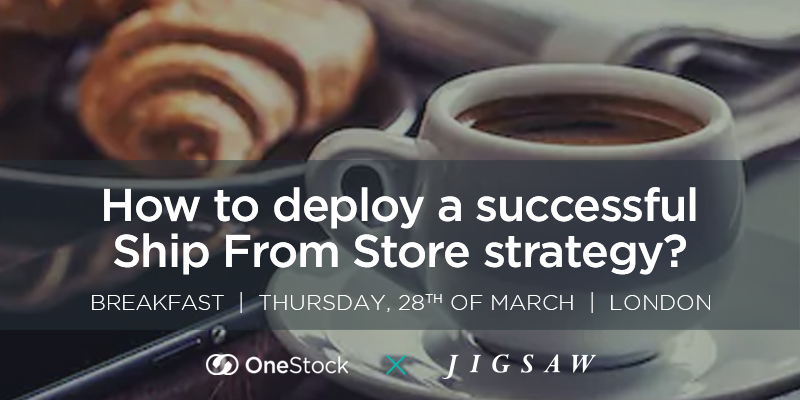 Breakfast Seminar: How to deploy a successful Ship from Store strategy