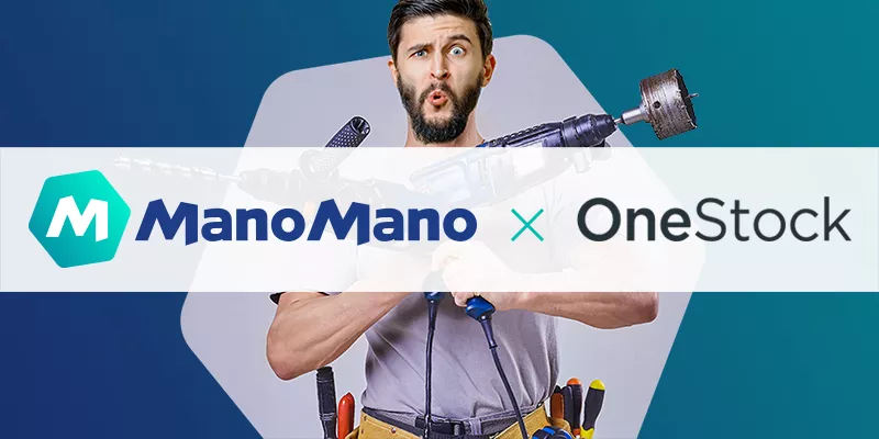 OneStock & ManoMano : Quand le leader de l’OMS s’engage aux côtés du leader européen de l’aménagement de la maison !